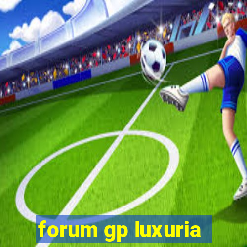 forum gp luxuria